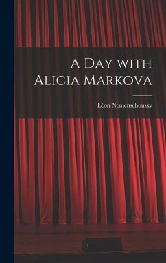 A Day With Alicia Markova - Nemenschousky, Léon