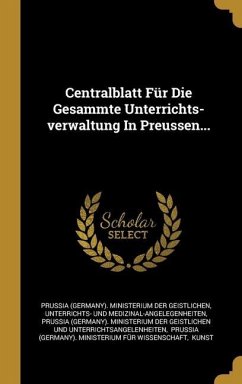 Centralblatt Für Die Gesammte Unterrichts-verwaltung In Preussen...