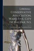 Liberal-Conservative Association, Ward Five, City of Halifax, N.S. [microform]