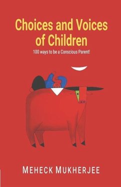 Choices and Voices of Children: 100 Ways To be a Conscious Parent - Mukherjee, Meheck