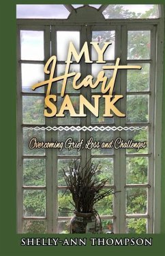 My Heart Sank: Overcoming Grief, Loss and Challenges - Thompson, Shelly-Ann