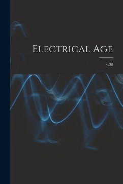 Electrical Age [microform]; v.38 - Anonymous