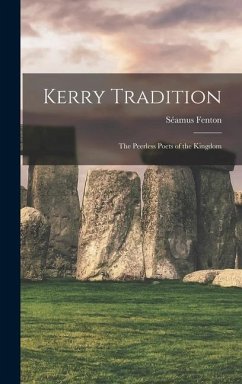 Kerry Tradition: the Peerless Poets of the Kingdom - Fenton, Séamus