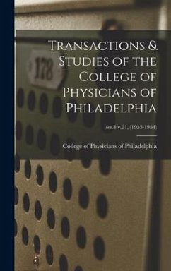 Transactions & Studies of the College of Physicians of Philadelphia; ser.4: v.21, (1953-1954)