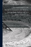 Life Histories of North American Birds, From the Parrots to the Grackles [microform]: With Special Reference to Their Breeding Habits and Eggs