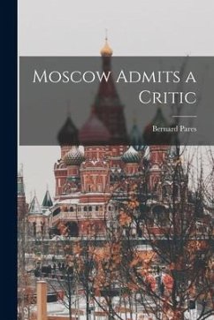 Moscow Admits a Critic - Pares, Bernard