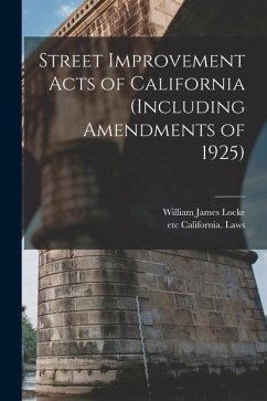 Street Improvement Acts of California (including Amendments of 1925) - Locke, William James