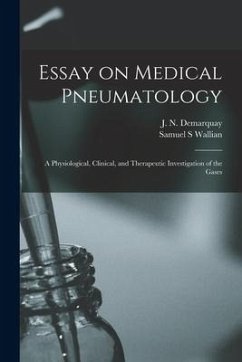 Essay on Medical Pneumatology: a Physiological, Clinical, and Therapeutic Investigation of the Gases - Wallian, Samuel S.