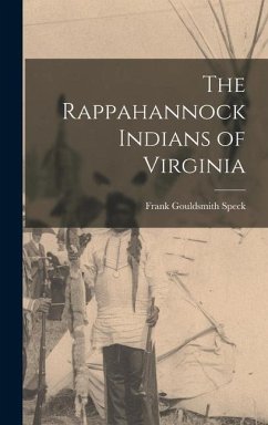 The Rappahannock Indians of Virginia - Speck, Frank Gouldsmith