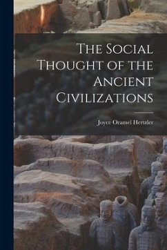 The Social Thought of the Ancient Civilizations - Hertzler, Joyce Oramel