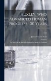 Huxley, Who Advanced Human Progress 100 Years