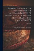 Annual Report of the Department of the Lands and Forests of the Province of Alberta Fiscal Year Ended March 31st 1958; 1957/1958