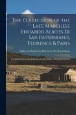 The Collection of the Late Marchese Edoardo Albites di San Paterniano, Florence & Paris: Comprising Etruscan & Roman Gold Jewelry... Bronzes, Frescoes