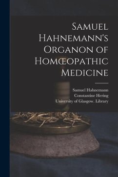 Samuel Hahnemann's Organon of Homoeopathic Medicine [electronic Resource] - Hahnemann, Samuel; Hering, Constantine