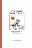 Who Do You Think You Are?: James: living faith and serving God