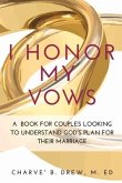 I Honor My Vows: A Book for Couples Looking to Understand God's Plan for Their Marriage