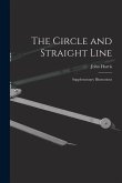 The Circle and Straight Line [microform]: Supplementary Illustrations