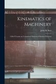 Kinematics of Machinery: a Brief Treatise on Constrained Motions of Machine Elements