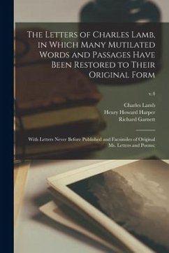 The Letters of Charles Lamb, in Which Many Mutilated Words and Passages Have Been Restored to Their Original Form; With Letters Never Before Published - Lamb, Charles; Harper, Henry Howard; Garnett, Richard