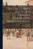 The Call Family and Allied Families, Compiled by Irene Call Mace.