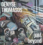 Denyse Thomasos: Just Beyond Denyse Thomasos: Just Beyond