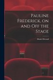 Pauline Frederick, on and off the Stage