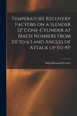 Temperature Recovery Factors on a Slender 12° Cone-cylinder at Mach Numbers From 3.0 to 6.3 and Angles of Attack up to 45°