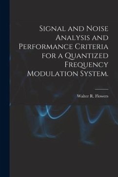 Signal and Noise Analysis and Performance Criteria for a Quantized Frequency Modulation System. - Flowers, Walter R.