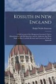 Kossuth in New England: a Full Account of the Hungarian Governor's Visit to Massachusetts; With His Speeches, and the Addresses That Were Made