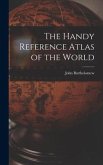 The Handy Reference Atlas of the World