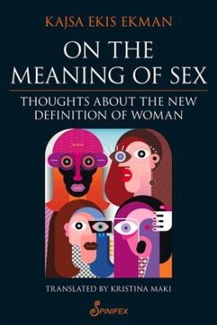 On the Meaning of Sex: Thoughts about the New Definition of Woman - Maki, Kajsa Ekis Ekman ; Translated by Kristina