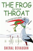 The Frog In Your Throat