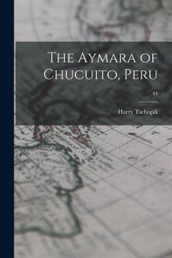 The Aymara of Chucuito, Peru; 44 - Tschopik, Harry