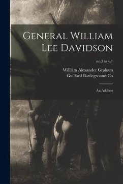 General William Lee Davidson: an Address; no.3 in v.1 - Graham, William Alexander