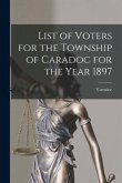 List of Voters for the Township of Caradoc for the Year 1897 [microform]
