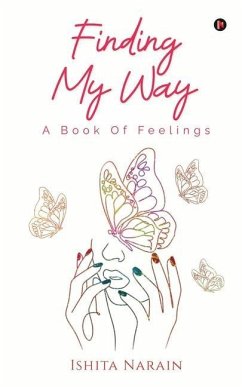 Finding My Way: A Book Of Feelings - Ishita Narain