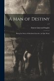 A Man of Destiny: Being the Story of Abraham Lincoln; an Epic Poem; c.1