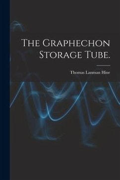 The Graphechon Storage Tube. - Hine, Thomas Lanman