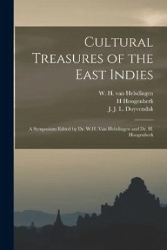 Cultural Treasures of the East Indies: a Symposium Edited by Dr. W.H. Van Helsdingen and Dr. H. Hoogenberk - Hoogenberk, H.