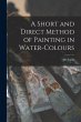 A Short and Direct Method of Painting... - Bild 1