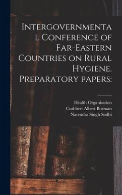 Intergovernmental Conference of Far-Eastern Countries on Rural Hygiene. Preparatory Papers - Bozman, Cuthbert Albert; Sodhi, Narendra Singh