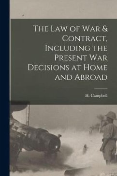 The Law of War & Contract, Including the Present War Decisions at Home and Abroad [microform]