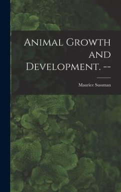 Animal Growth and Development. -- - Sussman, Maurice