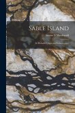Sable Island [microform]: Its Probable Origin and Submergence