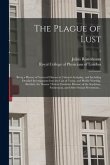 The Plague of Lust: Being a History of Venereal Disease in Classical Antiquity, and Including Detailed Investigations Into the Cult of Ven