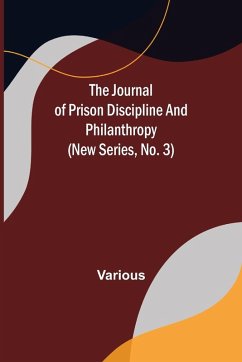 The Journal of Prison Discipline and Philanthropy (New Series, No. 3) - Various