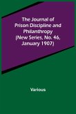 The Journal of Prison Discipline and Philanthropy (New Series, No. 46, January 1907)