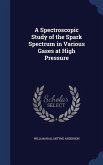 A Spectroscopic Study of the Spark Spectrum in Various Gases at High Pressure