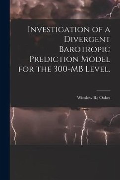 Investigation of a Divergent Barotropic Prediction Model for the 300-MB Level.