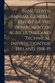 Nineteenth Annual General Report of the Department of Agriculture and Technical Instruction for Ireland, 1918-19